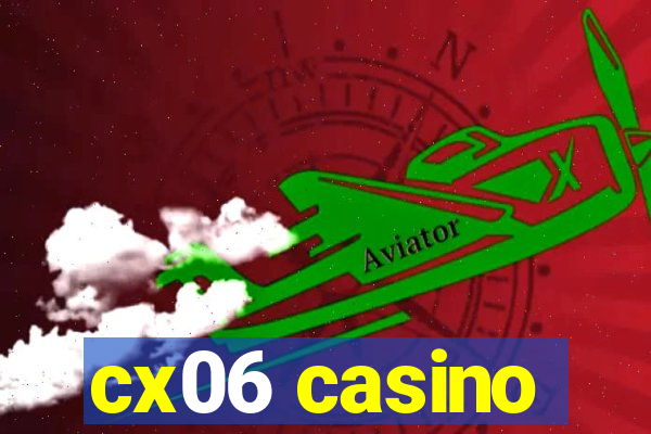 cx06 casino